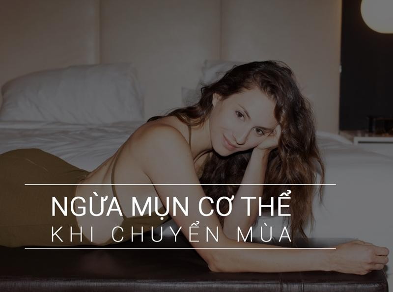 Ngừa mụn cơ thể khi thời tiết chuyển mùa