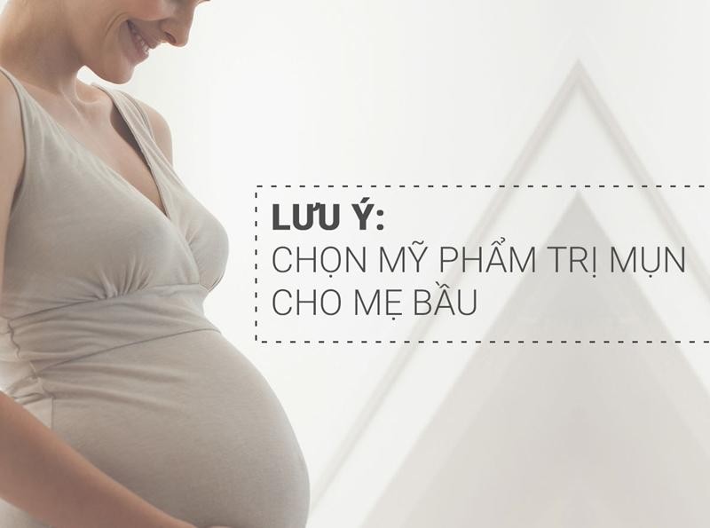 Mẹ bầu cần lưu ý gì khi chọn mỹ phẩm trị mụn?